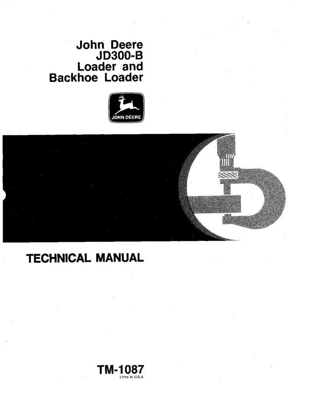 Technical Manual - John Deere 300B Backhoe Loaders and 300B Wheel Loader (TM1087)