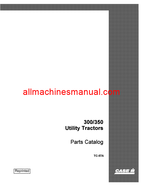 Download Case IH 300, 350 Utility Tractor Parts Manual TC-57A