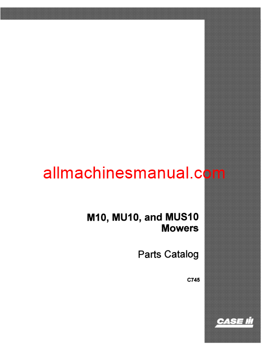 Download Case IH M10, MU10, MUS10 Rear Mounted Mowers Tractor Parts Manual C745