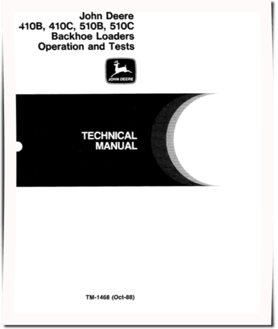 Operation and Test Manual - John Deere 410B, 410C, 510B and 510C Backhoe Loader (TM1468)