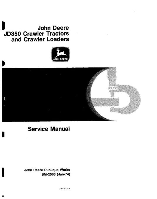 Service Manual - John Deere JD350 Crawler Tractors and JD350 Crawler Loader (SM2063)