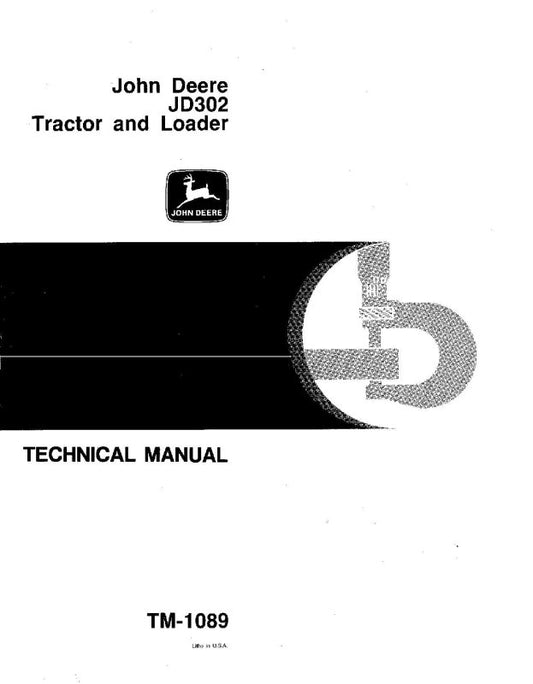 Technical Manual - John Deere 302 and JD302 Tractor Loader (TM1089)